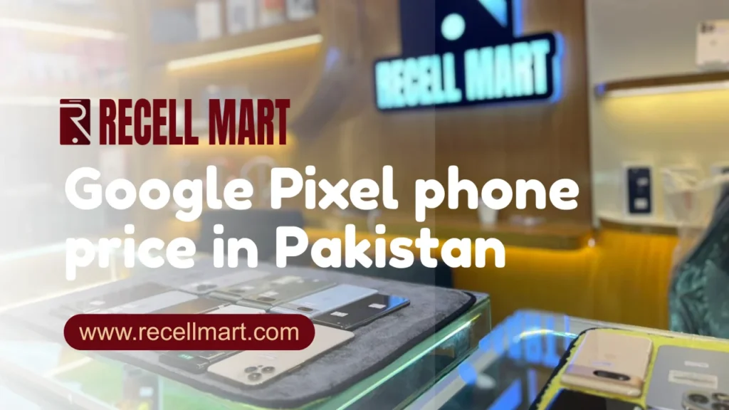 Google Pixel phone price in Pakistan